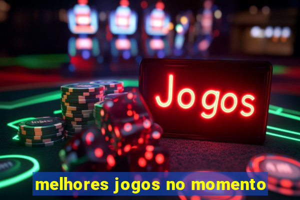 melhores jogos no momento